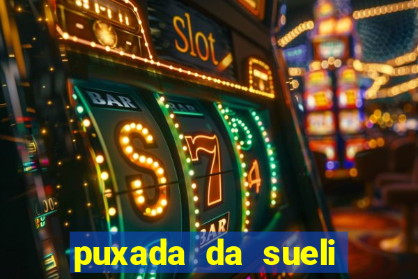 puxada da sueli jogo do bicho